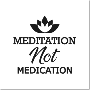 Meditation not medication Posters and Art